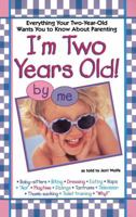 I'm Two Years Old: Everything Your Two-Year-Old Wants You to Know About Parenting 0671003380 Book Cover
