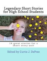 Legendary Short Stories for High School Students: 14 great stories for a short story unit 1545233373 Book Cover