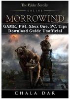 The Elder Scrolls Online Morrowind Game, Ps4, Xbox One, Pc, Tips, Download Guide Unofficial 197953070X Book Cover
