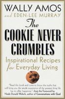 The Cookie Never Crumbles: Inspirational Recipes for Everyday Living 0312304986 Book Cover
