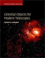 Celestial Objects for Modern Telescopes: Practical Amateur Astronomy Volume 2 (Practical Amateur Astronomy) 0521524199 Book Cover