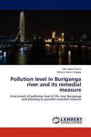 Pollution level in Buriganga river and its remedial measure: Assessment of pollution level of the river Buriganga and planning its possible remedial measure 3659218375 Book Cover