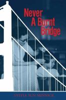 Never A Burnt Bridge 0615827489 Book Cover