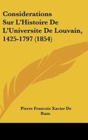 Consid�rations Sur L'histoire De L'universit� De Louvain, 1425-1797, Discours 1120426707 Book Cover