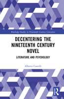Decentering the Nineteenth Century Novel: Literature and Psychology (Routledge Studies in Nineteenth Century Literature) 1041168764 Book Cover