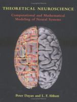 Theoretical Neuroscience: Computational and Mathematical Modeling of Neural Systems 0262541858 Book Cover