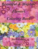 Beautiful & Majestic Flowers Coloring Book 0578864290 Book Cover