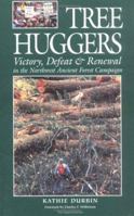 Tree Huggers: Victory, Defeat & Renewal in the Northwest Ancient Forest Campaign 0898864887 Book Cover