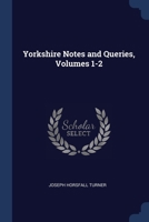 Yorkshire Notes and Queries, Volumes 1-2 1289610320 Book Cover