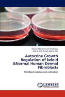Autocrine Growth Regulation of Keloid &Normal Human Dermal Fibroblasts 3659206350 Book Cover