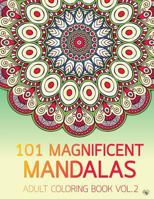 101 Magnificent Mandalas Adult Coloring Book Vol.2: Anti Stress Adults Coloring Book to Bring You Back to Calm & Mindfulness 154515368X Book Cover