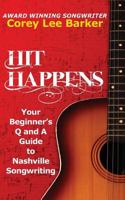 Hit Happens: Your Beginner's Q and A Guide to Nashville Songwriting 0692448055 Book Cover