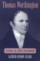 THOMAS WORTHINGTON: FATHER OF OHIO STATEHOOD B000HZER2K Book Cover