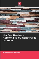 Nações Unidas - Reformá-la ou construí-la do zero (Portuguese Edition) 6207960742 Book Cover