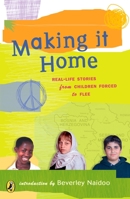 Making It Home: Real-Life Stories from Children Forced to Flee 0142404551 Book Cover