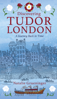 Discovering Tudor London: A Journey Back in Time 0750970154 Book Cover