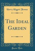 The Ideal Garden (Classic Reprint) 0364746890 Book Cover