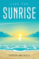 LIKE THE SUNRISE 1804778117 Book Cover