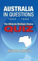 Australia in Questions, 1900 - 1999: The Ultimate Multiple Choice Quiz 0995405409 Book Cover