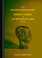 Reconceptualizing Mental Illness in the Digital Age 152756973X Book Cover