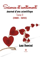 Science et sentiment: Journal d'une scientifique Tome II (1989 - 2021) B0BNWKWT1P Book Cover