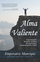 Alma Valiente: Una increible historia de esperanza, perseverancia y exito 1985018365 Book Cover