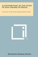 A Contribution to the Study of Jean Lemaire de Belges: A Critical Study of Bio-Bibliographical Data 1258381729 Book Cover