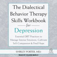 The Dialectical Behavior Therapy Skills Workbook for Depression: Essential Dbt Practices to Manage Intense Emotions, Cultivate Self-Compassion, and Fi B0FXBV4Q3M Book Cover