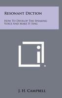 Resonant Diction: How to Develop the Speaking Voice and Make It Sing 125845923X Book Cover