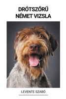 Drótsz&#337;r&#369; Német Vizsla B0BPHCBJMK Book Cover