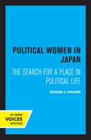 Political Women in Japan: The Search for a Place in Political Life 0520302532 Book Cover