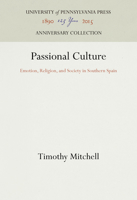 Passional Culture: Emotion, Religion, and Society in Southern Spain 151282240X Book Cover