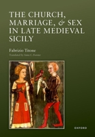 The Church, Marriage, and Sex in Late Medieval Sicily 0198991568 Book Cover