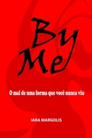 By Me: O mal de uma forma que você nunca viu (Portuguese Edition) B086PLXXHN Book Cover