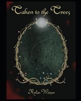 Taken to the Trees 1717945945 Book Cover
