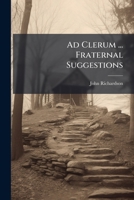 Ad Clerum ... Fraternal Suggestions: In Five Lectures 1147380635 Book Cover