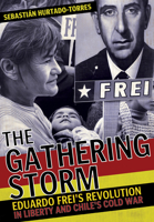 The Gathering Storm: Eduardo Frei's Revolution in Liberty and Chile's Cold War 1501747185 Book Cover