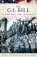 The GI Bill: The New Deal for Veterans (Pivotal Moments in American History) 0195182286 Book Cover