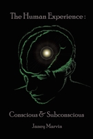 Conscious and Subconscious The Human Experience 1638120463 Book Cover