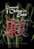 Consult I Ching with Ease 1462845428 Book Cover