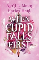 When Cupid Falls First: A Magically Lighthearted Paranormal Romance 1956423281 Book Cover