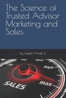 The Science of Trusted Advisor Marketing and Sales B0DTTGXZFJ Book Cover