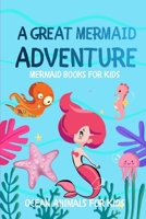 Mermaid Books For Kids: A Great Mermaid Adventure: Ocean Animals For Kids B088N5G5T3 Book Cover