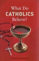 What Do Catholics Believe? 1847080030 Book Cover