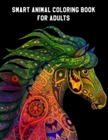 Smart Animal Coloring Book for Adults: An Adult Coloring Book for Stress Relief and Relaxation B08C71CZGB Book Cover