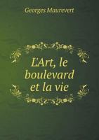 L'Art, Le Boulevard Et La Vie 1246115271 Book Cover