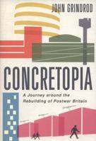Concretopia: A Journey around the Rebuilding of Postwar Britain 1906964904 Book Cover