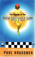 The Winner of the Slow Bicycle Race: The Satirical Writings of Paul Krassner 1888363444 Book Cover