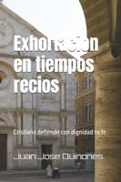 Exhortación en tiempos serios: Cristiano defiende con dignidad tu fe B0G1C8CNQP Book Cover