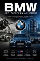 BMW Une légende en mouvement: BMW : L'histoire complète De l'aviation aux légendes de la route (French Edition) B0H6RD26L2 Book Cover